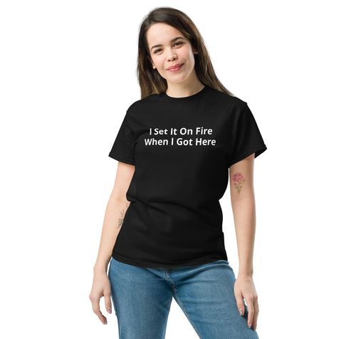 Foxfur Ink — i set it on fire when i got here t shirt03