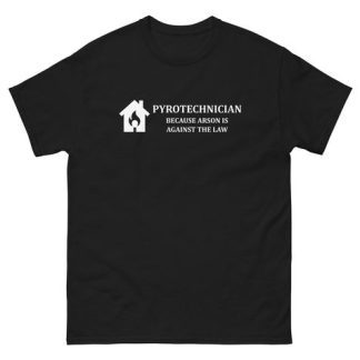 Foxfur Ink โ pyrotechnician because arson is against the law t shirt 01